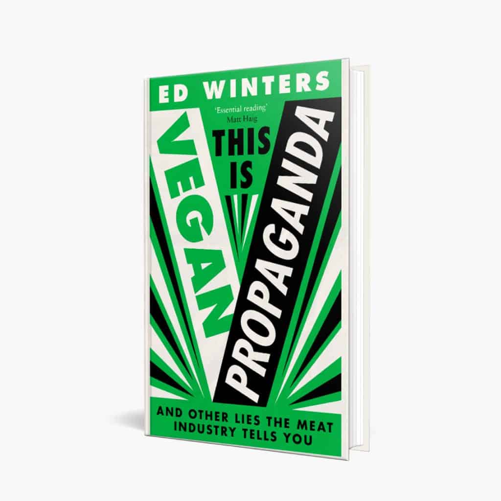 <strong>Book: This is Vegan Propaganda</strong><br />(& Other Lies the Meat Industry tells you) by Ed Winters.<br />-<br />Every time we eat, we have the power to radically transform the world we live in.  Our choices can help alleviate the most pressing issues we face today: the climate crisis, infectious and chronic diseases, human exploitation and, of course, non-human exploitation.